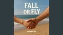 Fall or Fly (You You You)
